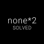 none*2 solved