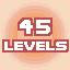 45 LEVELS