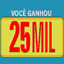 Ganhe 25Mil Reais