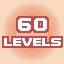 60 LEVELS