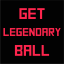 Get Legendary Ball