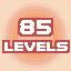 85 LEVELS