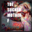 Toe-sucker motherf