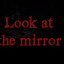 Look at the mirror