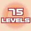 75 LEVELS