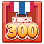 Completion in Trick mode 300