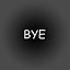 Bye