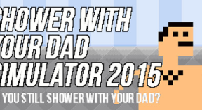 shower with your dad simulator 2015  do you still shower with your dad steam achievements