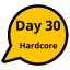 Day 30 Hardcore