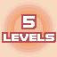 5 LEVELS