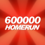 600,000 HOMERUN!!!